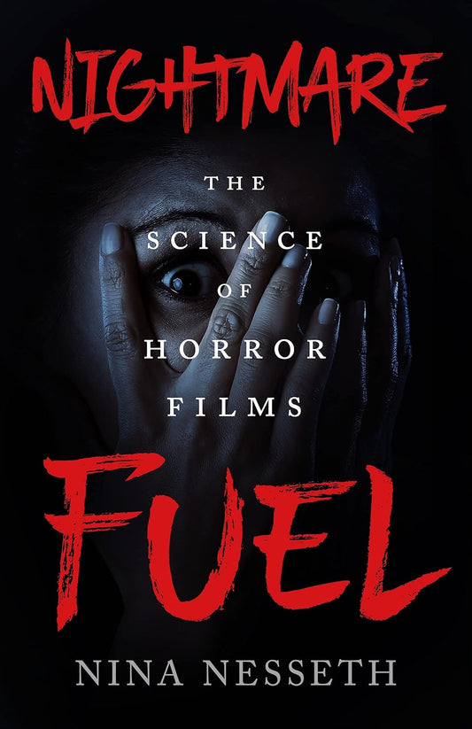 Nightmare Fuel: The Science of Horror Films